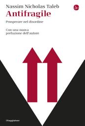 Icon image Antifragile. Prosperare nel disordine