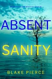 Icon image Absent Sanity (An Amber Young FBI Suspense Thriller—Book 6)