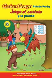 Icon image Curious George Piñata Party/Jorge el curioso y la piñata: Bilingual English-Spanish