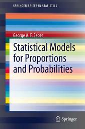 Icon image Statistical Models for Proportions and Probabilities