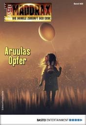 Icon image Maddrax 488: Aruulas Opfer