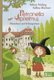 Icon image Petronella Apfelmus - Flüsterhaus und Schlangenhaar (Band 14): Eine abenteuerliche Reise nach England und neue Hexenfreunde