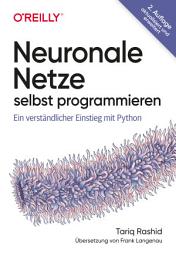 Icon image Neuronale Netze selbst programmieren: Ein verständlicher Einstieg mit Python, Ausgabe 2