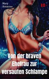 Icon image Von der braven Ehefrau zur versauten Schlampe: Geil versaute Geschichte, Ausgabe 2