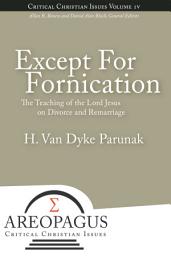 Icon image Except for Fornication: The Teaching of the Lord Jesus on Divorce and Remarriage
