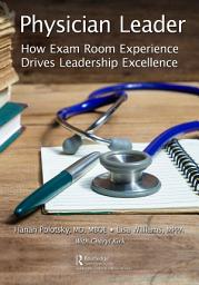 Icon image Physician Leader: How Exam Room Experience Drives Leadership Excellence