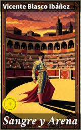 Icon image Sangre y Arena: Edición enriquecida. Pasiones, tragedias y corridas: la intensa sociedad española del siglo XIX en Sangre y Arena