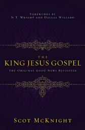 Icon image The King Jesus Gospel: The Original Good News Revisited