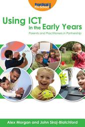 Icon image Using ICT in the Early Years: Parents and Practitioners in Partnership