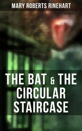 Icon image The Bat & The Circular Staircase: Miss Cornelia Van Gorder Mystery Novels