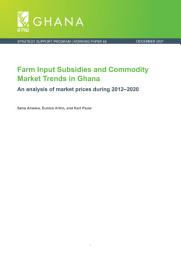 Icon image Farm input subsidies and commodity market trends in Ghana: An analysis of market prices during 2012–2020