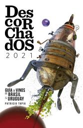 Icon image Descorchados 2021 Español Guía de Vinos de Brasil y Uruguay