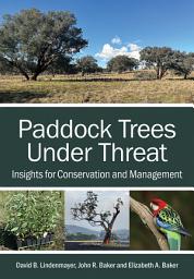 Icon image Paddock Trees Under Threat: Insights for Conservation and Management