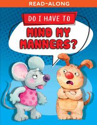 Icon image Do I Have to Mind My Manners? Read-Along