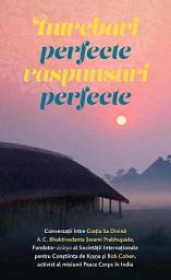Icon image Întrebări perfecte, răspunsuri perfecte: Conversații între Grația Sa Divină A. C. Bhaktivedanta Swami Prabhupāda, Fondator-ācārya al Societății Internaționale pentru Conștiința de Krsna și Bob Cohen, activist al misiunii Peace Corps în India