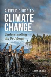 Icon image A Field Guide to Climate Change: Understanding the Problems