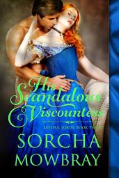 Icon image His Scandalous Viscountess: A Steamy Second Chance Historical Romance
