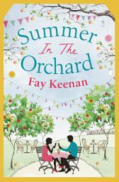 Icon image Summer in the Orchard: Funny, romantic and unforgettable