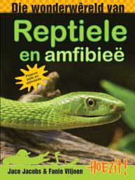Icon image Hoezit 3: Die wonderwêreld van reptiele en amfibieë