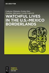 Icon image Watchful Lives in the U.S.-Mexico Borderlands