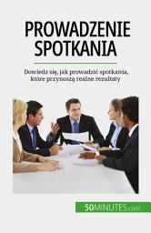 Icon image Prowadzenie spotkania: Dowiedz się, jak prowadzić spotkania, które przynoszą realne rezultaty