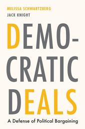Icon image Democratic Deals: A Defense of Political Bargaining