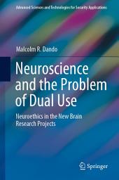 Icon image Neuroscience and the Problem of Dual Use: Neuroethics in the New Brain Research Projects