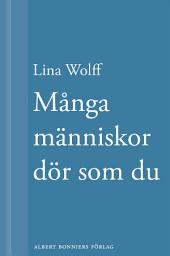 Icon image Många människor dör som du: En novell ur Många människor dör som du