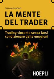 Icon image La mente del trader: Trading vincente senza farsi condizionare dalle emozioni