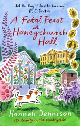 Icon image A Fatal Feast at Honeychurch Hall: An utterly unputdownable, cosy, countryside murder mystery
