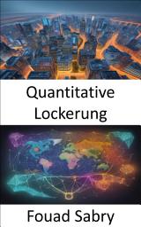 Icon image Quantitative Lockerung: Die Kunst der quantitativen Lockerung beherrschen, ein Leitfaden zur wirtschaftlichen Stärkung