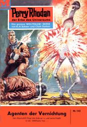 Icon image Perry Rhodan 142: Agenten der Vernichtung: Perry Rhodan-Zyklus "Die Posbis"