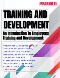 Icon image TRAINING AND DEVELOPMENT: An Introduction To Employees Training and Development