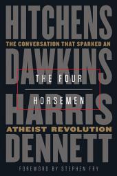Icon image The Four Horsemen: The Conversation That Sparked an Atheist Revolution