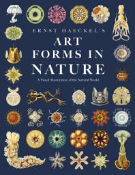 Icon image Ernst Haeckel's Art Forms in Nature: A Visual Masterpiece of the Natural World