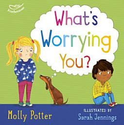 Icon image What's Worrying You?: A Lets Talk picture book to help small children overcome big worries