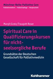 Icon image Spiritual Care in Qualifizierungskursen für nicht-seelsorgliche Berufe: Grundsätze der Deutschen Gesellschaft für Palliativmedizin