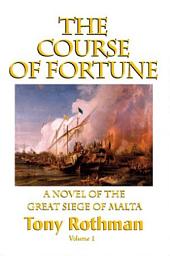 Icon image The Course of Fortune, A Novel of the Great Siege of Malta (HC)
