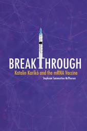Icon image Breakthrough: Katalin Karikó and the mRNA Vaccine