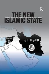 Icon image The New Islamic State: Ideology, Religion and Violent Extremism in the 21st Century