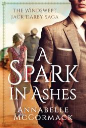 Icon image A Spark in Ashes: A Windswept Jack Darby Novel
