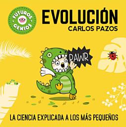 Icon image Evolución (Futuros Genios 3): La ciencia explicada a los más pequeños