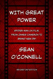 Icon image With Great Power: Spider-Man On Film, From James Cameron to Brand New Day, Edition 2