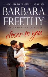 Icon image Closer To You: Riveting romantic suspense!