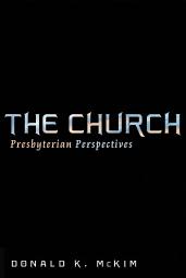 Icon image The Church: Presbyterian Perspectives