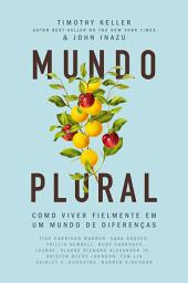 Icon image Mundo plural: Como viver fielmente em um mundo de diferenças