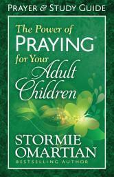 Icon image The Power of Praying for Your Adult Children Prayer and Study Guide