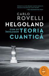Icon image Helgoland: Cum sa intelegem teoria cuantica