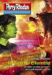 Icon image Perry Rhodan 2981: Im Bann der Erkenntnis: Perry Rhodan-Zyklus "Genesis"