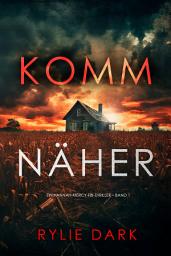 Icon image Komm näher (Ein Hannah-Mercy-FBI-Thriller – Band 1)